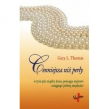 Cenniejsza niż perły - Gary L. Thomas
