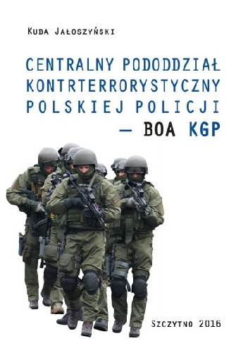 Centralny Pododdział Kontrterrorystyczny Polskiej Policji - BOA KGP - Kuba Jałoszyński