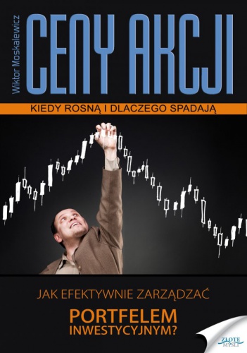 Ceny akcji. Kiedy rosną i dlaczego - Wiktor Mosakiewicz