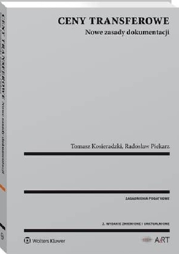 Ceny transferowe. Nowe zasady dokumentacji - Tomasz Kosieradzki, Radosław Piekarz