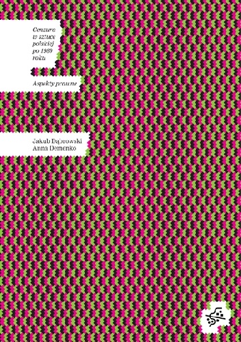 Cenzura w sztuce polskiej po 1989 roku, t.1: Aspekty prawne - Jakub Dąbrowski, Anna Demenko