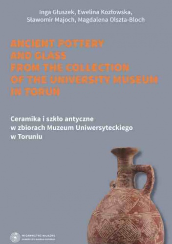 Ceramika i szkło antyczne w zbiorach Muzeum Uniwersyteckiego w Toruniu