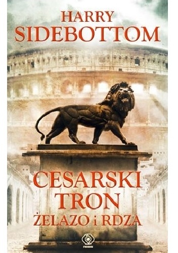 Cesarski tron. Żelazo i rdza - Harry Sidebottom