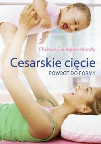 Cesarskie cięcie. Powrót do formy - Chrissie Gallagher-Mundy
