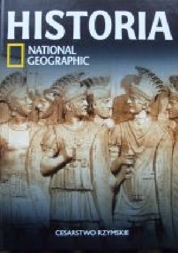 Cesarstwo rzymskie. Historia National Geographic - Redakcja magazynu National Geographic