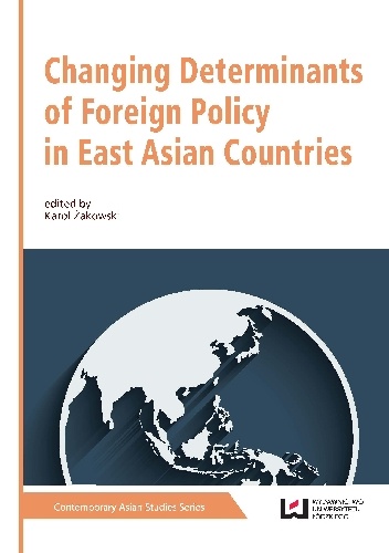 Changing Determinants of Foreign Policy in East Asian Countries - praca zbiorowa, Karol Żakowski