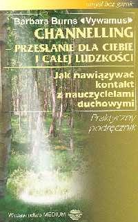 Channeling Przesłanie dla Ciebie i całej ludzkości - Barbara Burns