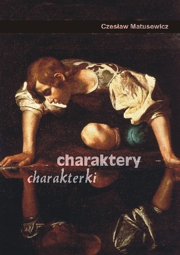 Charaktery, charakterki - Czesław Matusewicz