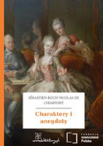 Charaktery i anegdoty - Sébastien-Roch Nicolas Chamfort