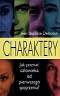 Charaktery : Jak poznać człowieka od pierwszego wejrzenia - Jean Babtiste Delacour