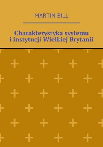 Charakterystyka systemu i instytucji Wielkiej Brytanii - Bill Martin