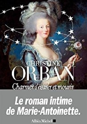 Charmer, s'égarer et mourir - Christine Orban