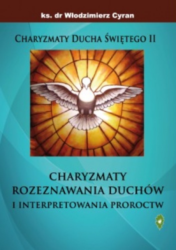 Charyzmat rozeznawania duchów i interpretowania proroctw - ks.Włodzimierz Cyran