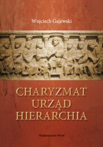 Charyzmat, urząd, hierarchia - Wojciech Gajewski