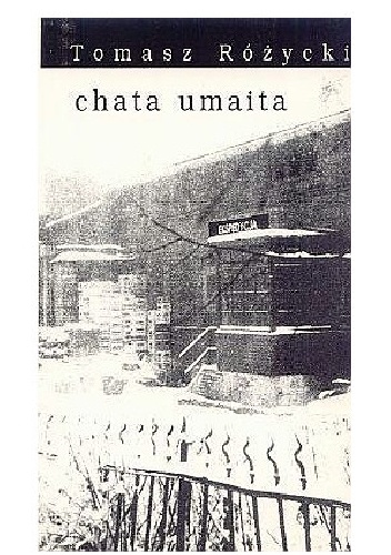 Chata umaita - Tomasz Różycki