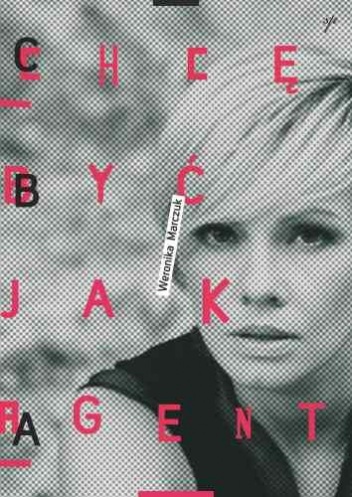 Chcę Być jak Agent - Weronika Marczuk