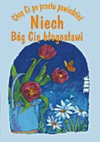 Chcę Ci po prostu powiedzieć - Niech Bóg Cię błogosławi - Andrea Skevington
