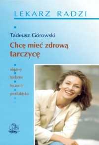 Chcę mieć zdrową tarczycę - Tadeusz Górowski