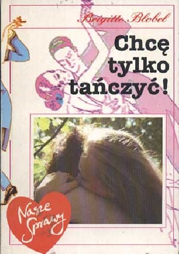 Chcę tylko tańczyć - Brigitte Blobel