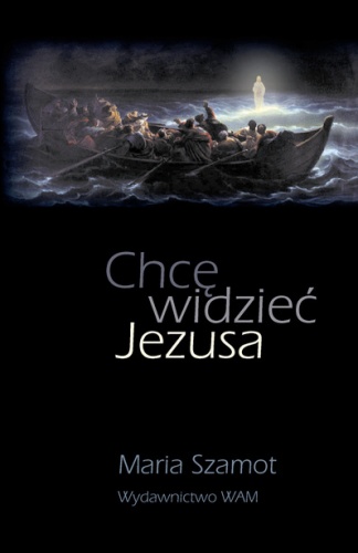 Chcę widzieć Jezusa - Maria Szamot