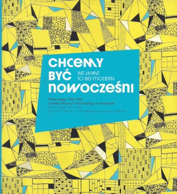 Chcemy być nowocześni. Polski design 1955-1968 z kolekcji Muzeum Narodowego w Warszawie