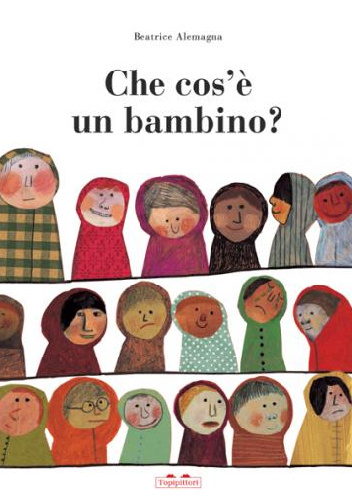 Che cos'è un bambino ? - Beatrice Alemagna