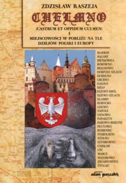 Chełmno i miejscowości w pobliżu na tle dziejów Polski - Z. Reszeja