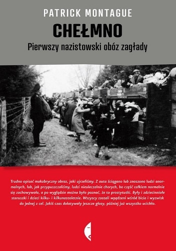 Chełmno. Pierwszy nazistowski obóz zagłady - Patrick Montague