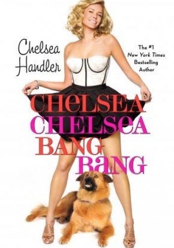 Chelsea Chelsea Bang Bang - Chelsea Joy Handler