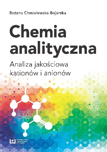 Chemia analityczna. Analiza jakościowa kationów i anionów - Bożena Chmielewska-Bojarska