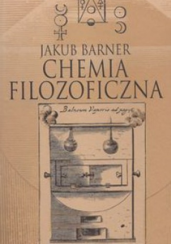 Chemia filozoficzna - Jakub Barner