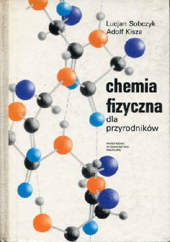 Chemia fizyczna dla przyrodników - Adolf Kisza, Lucjan Sobczyk