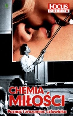 Chemia miłości. Poznać i zrozumieć człowieka. - praca zbiorowa