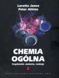 Chemia ogólna. Cząsteczki, materia, reakcje. Tom 2 - Peter William Atkins, Loretta Jones