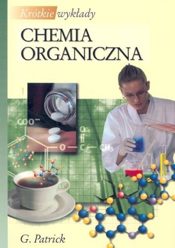 Chemia organiczna. Krótkie wykłady - Graham Patrick