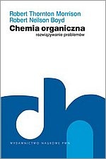 Chemia organiczna. Rozwiązywanie problemów. - Robert Thornton Morrison, Robert Neilson Boyd