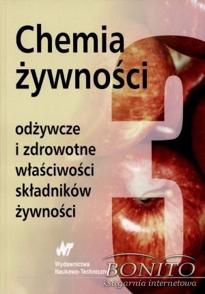 Chemia żywnosci. Odżywcze i zdrowotne właściwości składników żywności. Tom III - praca zbiorowa