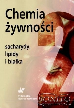 Chemia żywności. Sacharydy, lipidy i białka. Tom II - praca zbiorowa, Z. E. Sikorski