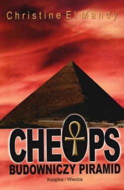 Cheops. Budowniczy piramid - Christine El Mahdy