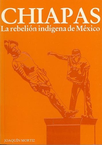 Chiapas. La rebelión indígena de México - Carlos Montemayor