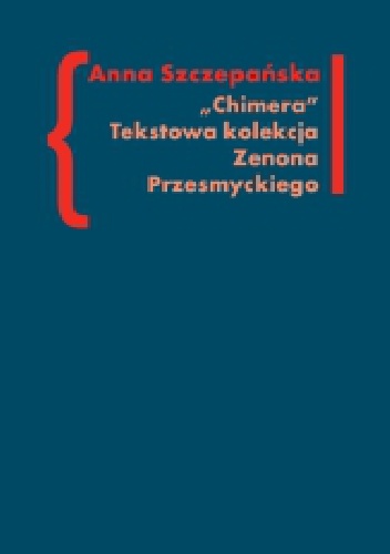 "Chimera". Tekstowa kolekcja Zenona Przesmyckiego - Anna Szczepańska