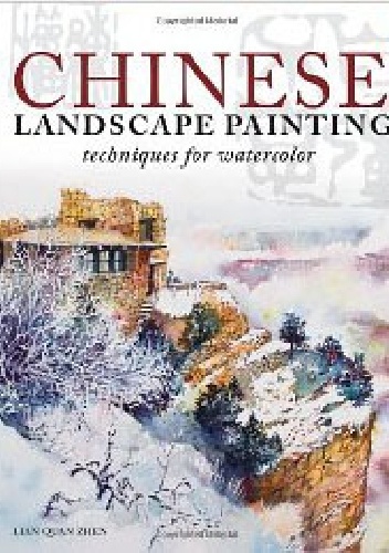 Chinese Landscape Painting. Techniques For Watercolor - Lian Quan Zhen