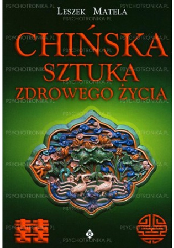 Chińska sztuka zdrowego życia - Leszek Matela
