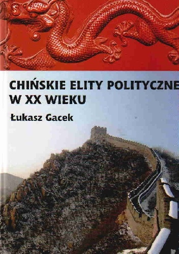 Chińskie elity polityczne w XX wieku - Łukasz Gacek