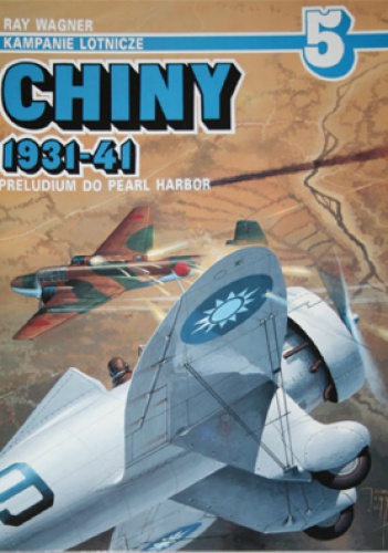 Chiny 1931-41. Preludium do Pearl Harbor - Ray Wagner