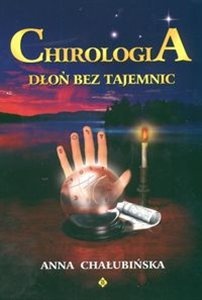 Chirologia. Dłoń bez tajemnic - Anna Chałubińska