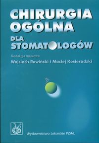 Chirurgia ogólna dla stomatologów - Wojciech Rowiński, Maciej Kosieradzki