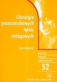Chirurgia pozaczaszkowych tętnic mózgowych - Piotr Andziak