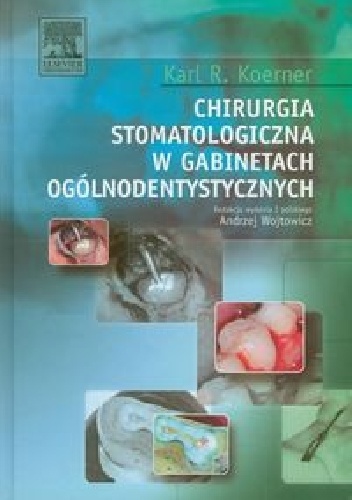 Chirurgia stomatologiczna w gabinetach ogólnodentystycznych - Karl R. Koerner