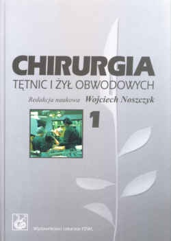 Chirurgia tętnic i żył obwodowych. Tom 1 i 2 - Wojciech Noszczyk